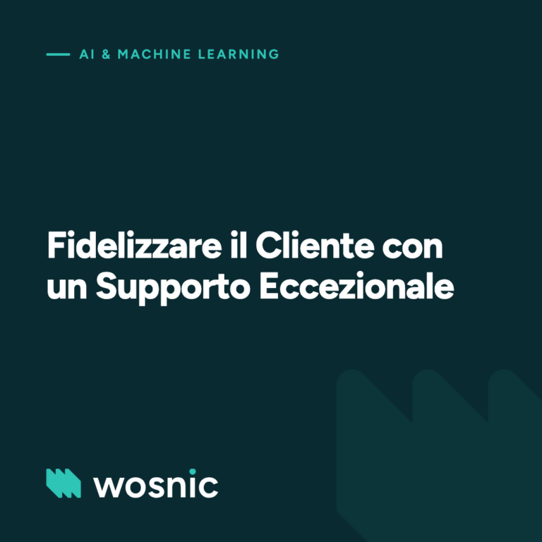 Fidelizzare il Cliente con un Supporto Eccezionale