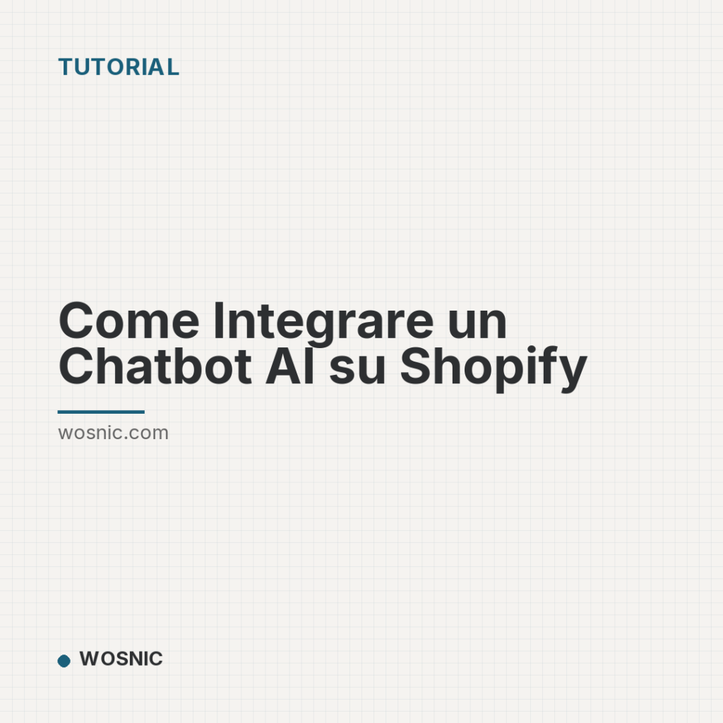 Come Integrare un Chatbot AI su Shopify - Tutorial | WOSNIC