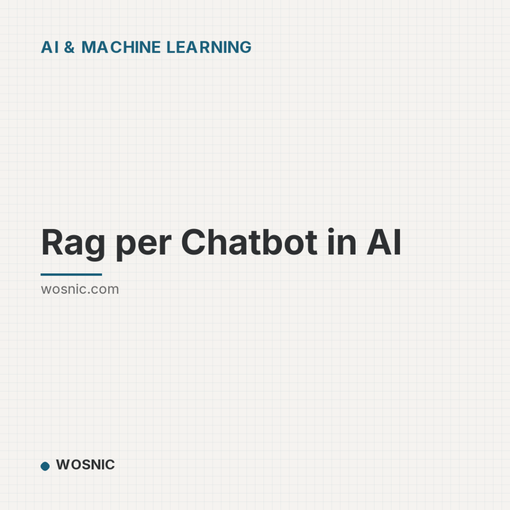 Rag per Chatbot in AI - AI & Machine Learning | WOSNIC