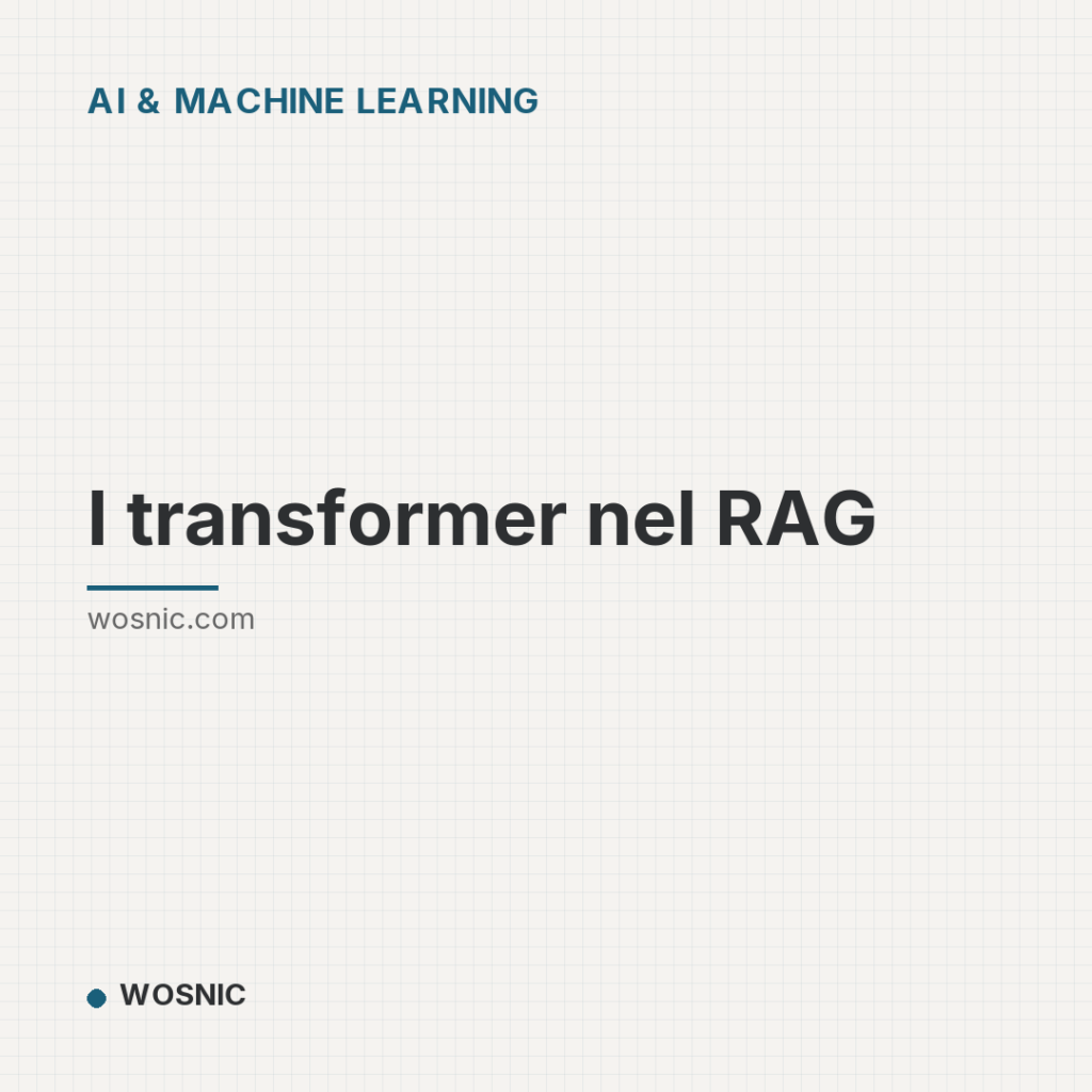 I transformer nel RAG - AI & Machine Learning | WOSNIC