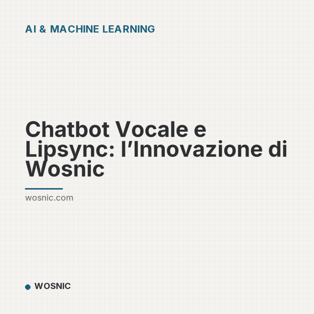 Chatbot Vocale e Lipsync: l’Innovazione di Wosnic - AI & Machine Learning | WOSNIC