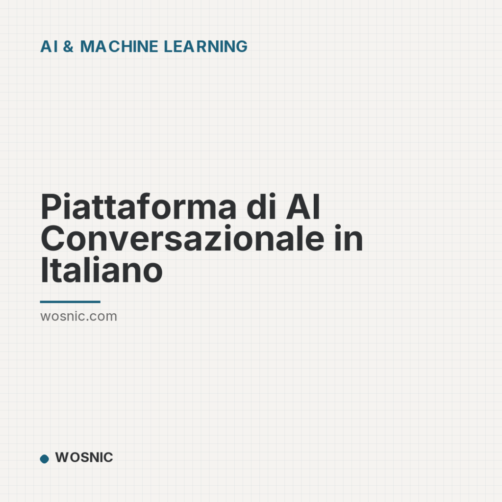 Piattaforma di AI Conversazionale in Italiano - AI & Machine Learning | WOSNIC