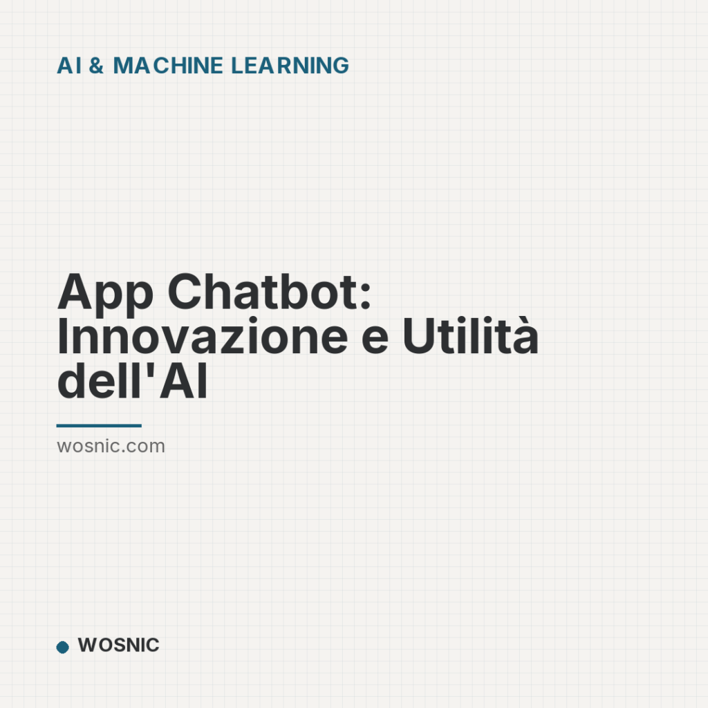 App Chatbot: Innovazione e Utilità dell’AI - AI & Machine Learning | WOSNIC